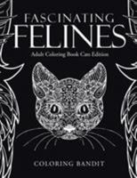 Fascinating Felines: Adult Coloring Book Cats Edition 022820433X Book Cover