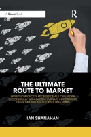 The Ultimate Route to Market: How Technology Professionals Can Work Successfully with Global Systems Integrators, Outsourcers and Consulting Firms 0367787660 Book Cover