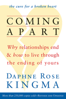 Coming Apart: Why Relationships End and How to Live Through the Ending of Yours 0943233003 Book Cover
