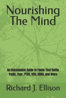 Nourishing The Mind: An Unbendable Guide to Foods That Battle Panic, Fear, PTSD, OCD, ADHD, and More B0CCXPDQQS Book Cover