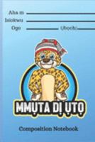 Mmuta Di Uto: Igbo-Themed Composition Notebook For Kids (blue) 169172808X Book Cover