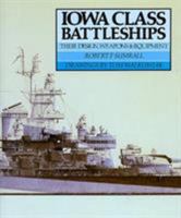 Iowa Class Battleships: Their Design, Weapons and Equipment 0870212982 Book Cover
