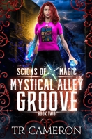 Mystical Alley Groove: An Urban Fantasy Action Adventure (Scions of Magic) 1642026190 Book Cover