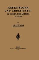 Arbeitslohn Und Arbeitszeit in Europa Und Amerika 1870-1909 3642984657 Book Cover