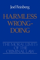 Harmless Wrongdoing (Moral Limits of the Criminal Law, Vol 4) 0195064704 Book Cover