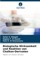 Biologische Wirksamkeit und Reaktion von Chalkon-Derivaten: Reaktion von Chalkon-Derivaten 620586892X Book Cover