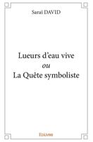 Lueurs d'eau vive ou La Quête symboliste (French Edition) 2414254734 Book Cover