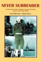 Never Surrender: An American Navy Sailor's Struggle to Survive the Japanese Attack on the Philippines and the Japanese POW Camps of WW II 0595407390 Book Cover