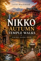 NIKKO AUTUMN TEMPLE WALKS HIKING GUIDE 2026 B0H4FQFJ9P Book Cover