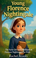 Young Florence Nightingale: The Early Life and Childhood of Florence Nightingale for Kids B0GHMG7S73 Book Cover