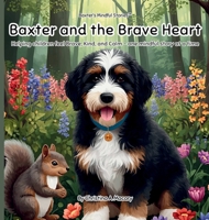 Baxter and the Brave Heart: Helping Children Feel Brave, Kind, and Calm - One Mindful Story at a Time (Baxter's Mindful Stories(tm)) B0G64LM93W Book Cover