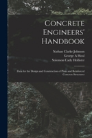 Concrete Engineers' Handbook; Data for the Design and Construction of Plain and Reinforced Concrete Structures 1017730717 Book Cover