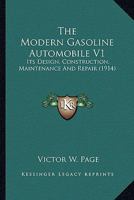 The Modern Gasoline Automobile V1: Its Design, Construction, Maintenance And Repair 0548807582 Book Cover