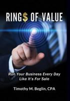 Ring$ of Value: Run Your Business Every Day Like It's for Sale 0997155604 Book Cover