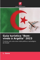 Guia turístico "Bem-vindo à Argélia" 2023: Turismo com uma nova visão política e estratégica do Estado 6206199037 Book Cover