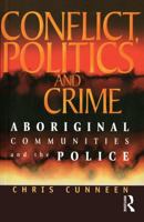 Conflict, Politics and Crime: Aboriginal Communities and the Police 1864487194 Book Cover