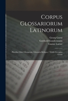 Corpus Glossariorum Latinorum: Placidus Liber Glossarum. Glossaria Reliqua / Edidit Georgius Goetz - Primary Source Edition B0BM4ZGKKB Book Cover