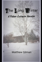 The Long Winter: A Future Collapse Novella B08VY76WJJ Book Cover