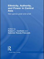 Ethnicity, Authority, and Power in Central Asia: New Games Great and Small 113878480X Book Cover