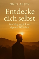 Entdecke dich selbst: Der Weg zurück zur eigenen Wahrheit (German Edition) B0FDR95DHL Book Cover