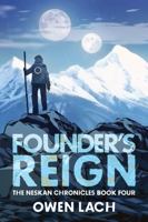 Founder's Reign: Book Four of The Neskan Chronicles 1969037016 Book Cover