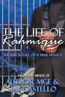 The Life of Rahmique: The Rise and Fall of a True Hustla 1638605645 Book Cover