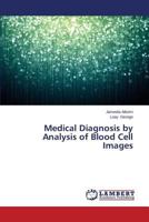 Medical Diagnosis by Analysis of Blood Cell Images 3659518182 Book Cover