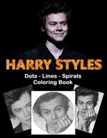 Harry Styles Dots Lines Spirals Coloring Book: New kind of stress relief coloring book for All Fans of Harry Styles with Fun, Easy and Relaxing Design B08BWBZTZX Book Cover