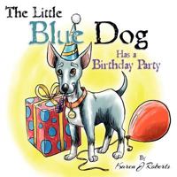 The Little Blue Dog Has a Birthday Party 061564712X Book Cover