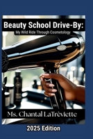 Beauty School Drive-By: My Wild Ride Through Cosmetology B0FGF5QT99 Book Cover
