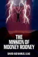 The Mission of Mooney Rooney 1425995225 Book Cover