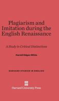 Plagiarism and Imitation during the English Renaissance 0674432088 Book Cover
