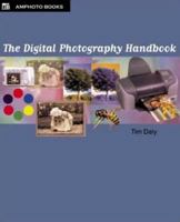 The Digital Photography Handbook: An Easy-to-Use Basic Guide for Everybody 0817437932 Book Cover