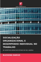SOCIALIZAÇÃO ORGANIZACIONAL E DESEMPENHO INDIVIDUAL NO TRABALHO: DE HOSPITAIS GERAIS NO ESTADO DO RIO, NIGÉRIA 6206035883 Book Cover