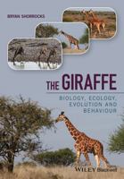 The Giraffe: Biology, Ecology, Evolution and Behaviour 1118587472 Book Cover