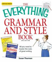 The Everything Grammar and Style Book: All the Rules You Need to Know to Master Great Writing (Everything Series) 1598694529 Book Cover