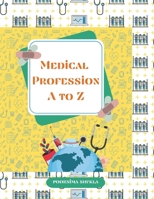 Medical Profession: A to Z B0CK3X936L Book Cover