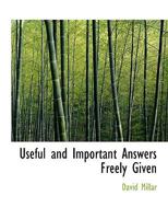 Useful and Important Answers Freely Given 0530341905 Book Cover
