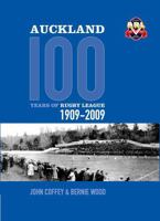 Auckland, 100 Years of Rugby League 1909-2009 1869693663 Book Cover