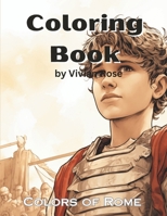 Coloring Book: Colors of Rome (Timeless Civilizations: A Coloring Journey through Ancient Wonders - Series Set) B0CMSR32F6 Book Cover