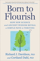 Born to Flourish: New Science Reveals the Four Practices of Thriving 1668066238 Book Cover