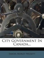 City Government in Canada 1274741025 Book Cover