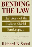Bending the Law: The Story of the Dalkon Shield Bankruptcy 0226767531 Book Cover