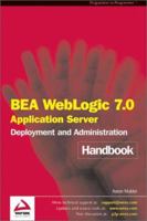 BEA WebLogic 7.0 Application Server Deployment and Administration Handbook 1861008104 Book Cover
