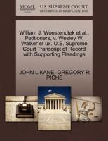 William J. Woestendiek et al., Petitioners, v. Wesley W. Walker et ux. U.S. Supreme Court Transcript of Record with Supporting Pleadings 1270648225 Book Cover