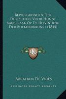 Bewijsgronden Der Duitschers Voor Hunne Aanspraak Op De Uitvinding Der Boekdrukkunst (1844) 1168081432 Book Cover