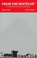 From the Roots Up: Economic Development as if Community Mattered 0942850041 Book Cover