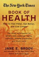 The New York Times Book of Health: How to Feel Fitter, Eat Better, and Live Longer 081292858X Book Cover