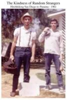 The Kindness of Random Strangers: Hitchhiking San Diego to Panama 1961 069218015X Book Cover