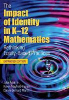 The Impact of Identity in K–12 Mathematics: Rethinking Equity-Based Practices, Expanded Edition 1680540483 Book Cover